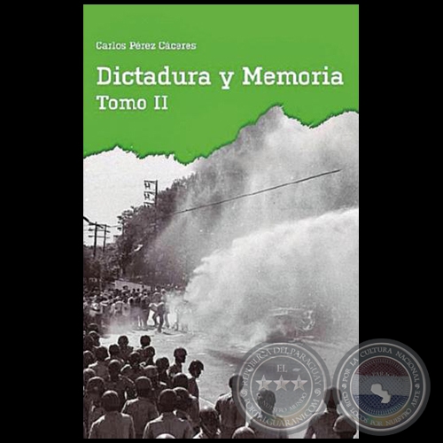 DICTADURA Y MEMORIA - Tomo II - Autor: CARLOS PÉREZ CÁCERES - Año 2018